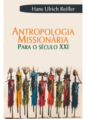 Antropologia Missionária Para O Século Xxi