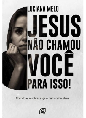 Jesus Não Chamou Você Para Isso!