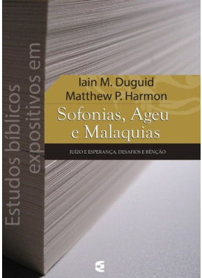 Estudos Bíblicos Expositivos em Sofonias, Ageu e Malaquias