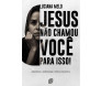 Jesus Não Chamou Você Para Isso!