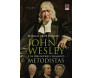 John Wesley E Os Pregadores Chamados Metodistas Volume 2